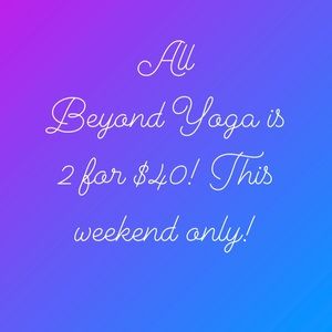 2/$40 ALL BEYOND YOGA!!